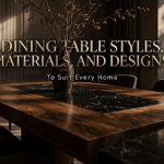 Dining Table Styles, Materials, and Designs