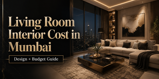 Living Room Interior Cost in Mumbai – Design + Budget Guide - Rennovate ...